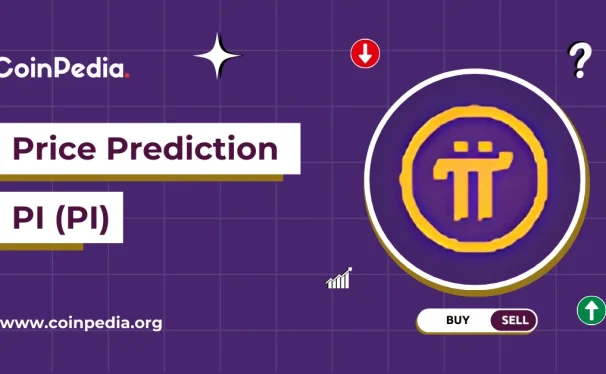 Pi Network 价格预测 2025、2026 - 2030：Pi 价格能涨到多高？